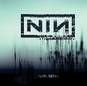 Nine Inch Nails : With Teeth